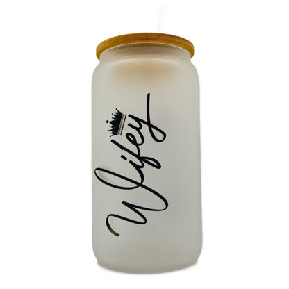 16oz Wifey, Wife, Mothers Day, Valentines Day custom Sublimation Printed Clear or Frost Glass Tumbler, Mug, Jar Cup